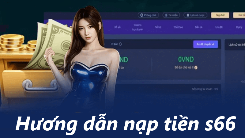 Tại sao nên nạp tiền S66 nhà cái?