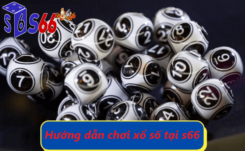 Các Lời Khuyên Khi Tham Gia Xổ Số S66