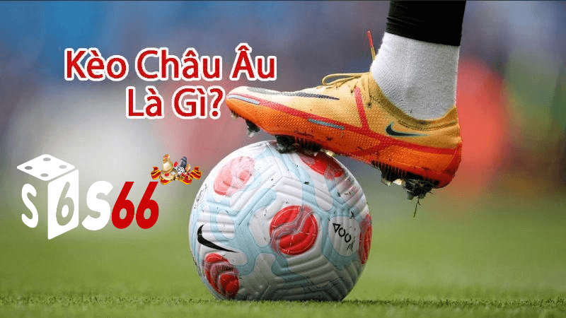 Kèo châu âu tại S66